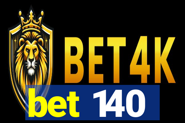 bet 140